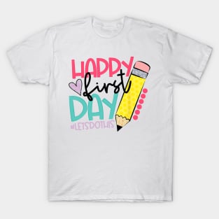 Happy First Day Let's Do This Welcome Back To School T-Shirt